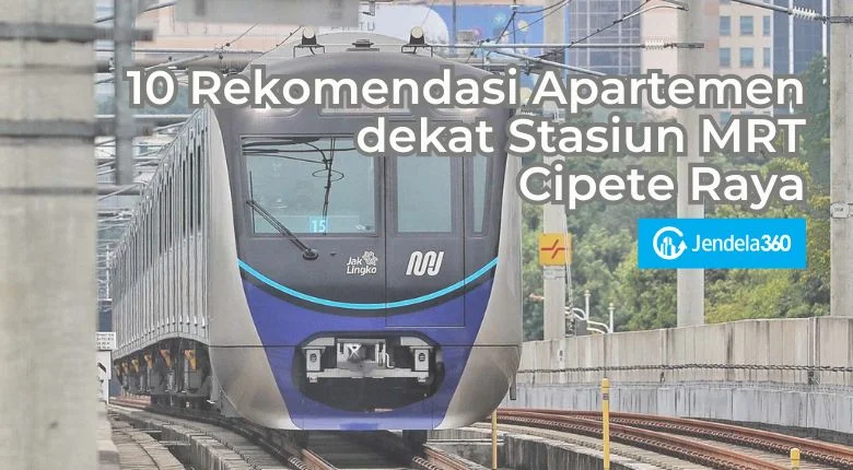 10 Rekomendasi Apartemen dekat Stasiun MRT Cipete Raya
